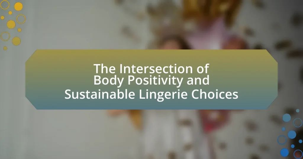 The Intersection of Body Positivity and Sustainable Lingerie Choices