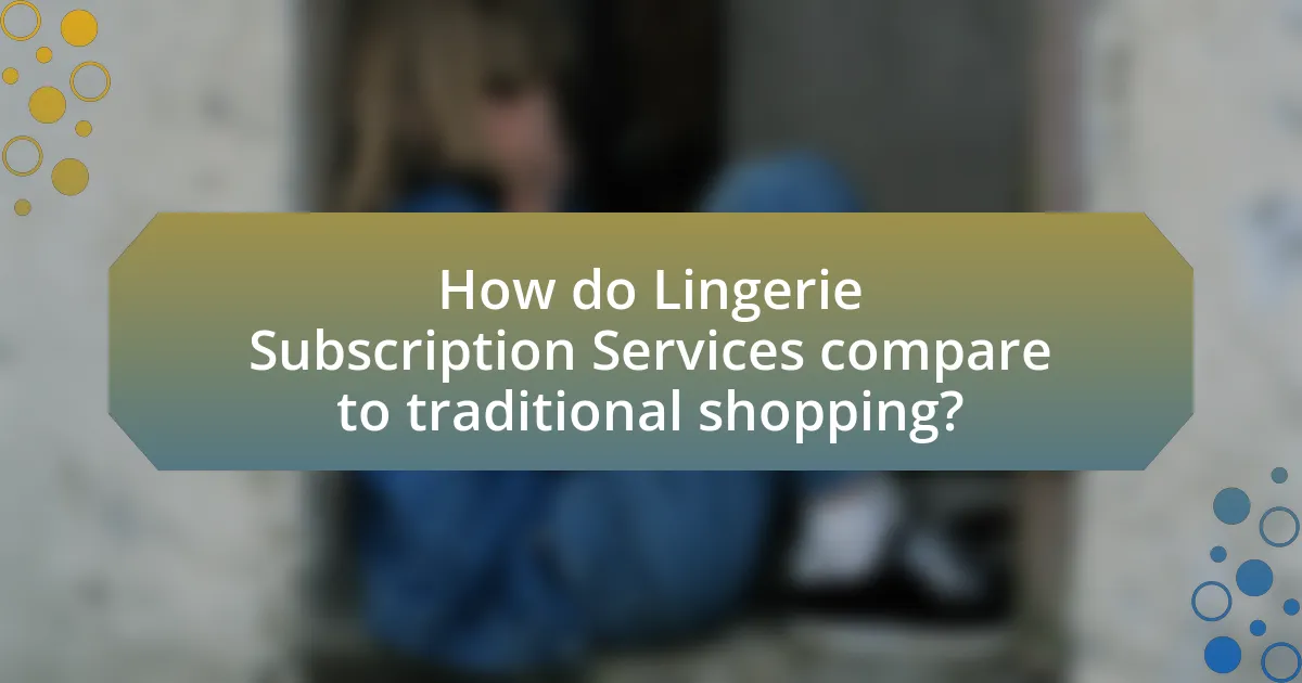 How do Lingerie Subscription Services compare to traditional shopping?