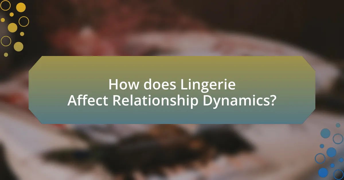 How does Lingerie Affect Relationship Dynamics?