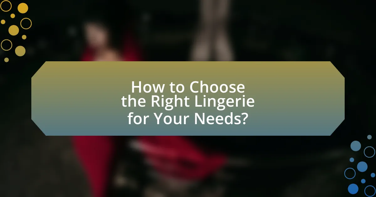 How to Choose the Right Lingerie for Your Needs?