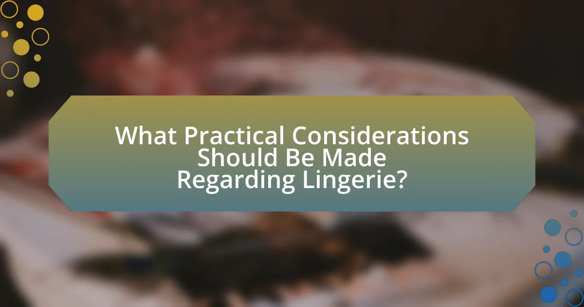 What Practical Considerations Should Be Made Regarding Lingerie?