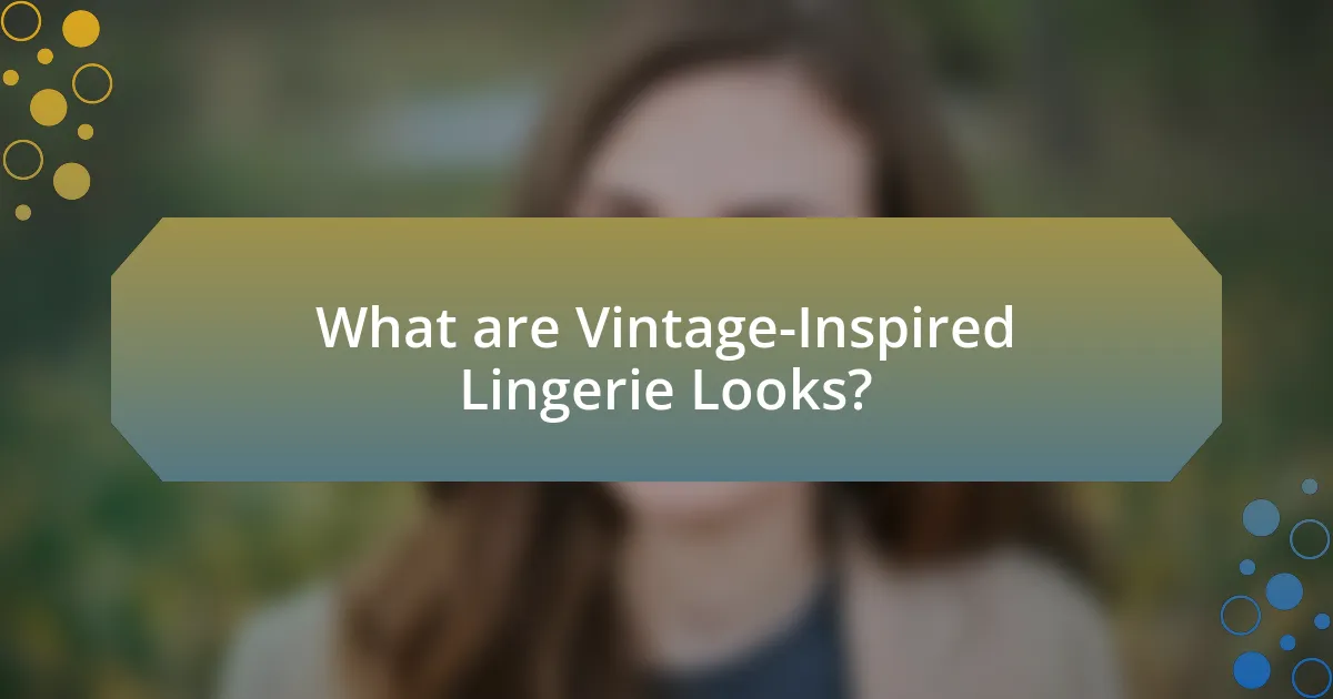 What are Vintage-Inspired Lingerie Looks?
