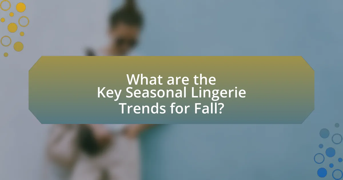 What are the Key Seasonal Lingerie Trends for Fall?