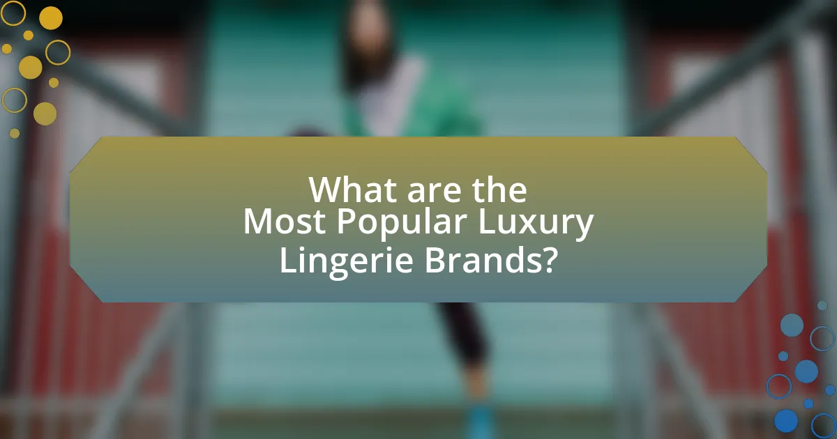 What are the Most Popular Luxury Lingerie Brands?