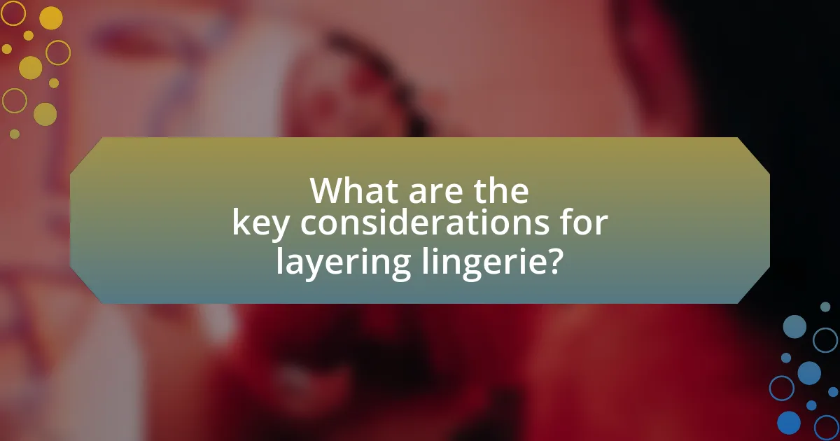 What are the key considerations for layering lingerie?