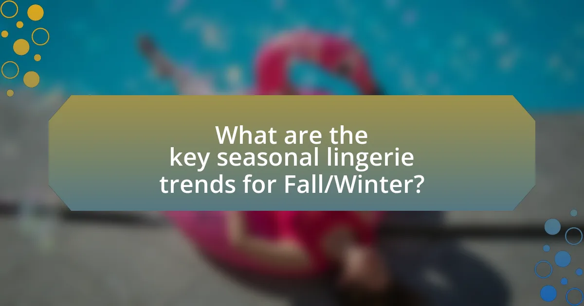 What are the key seasonal lingerie trends for Fall/Winter?