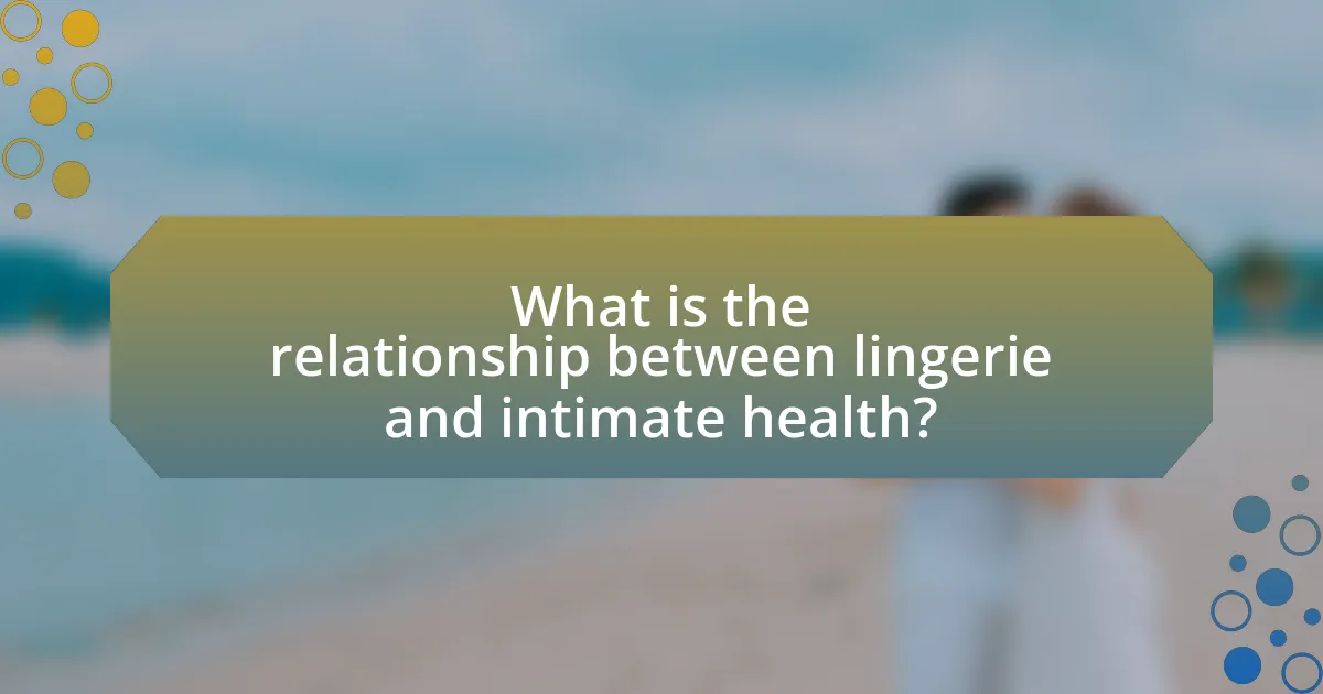What is the relationship between lingerie and intimate health?