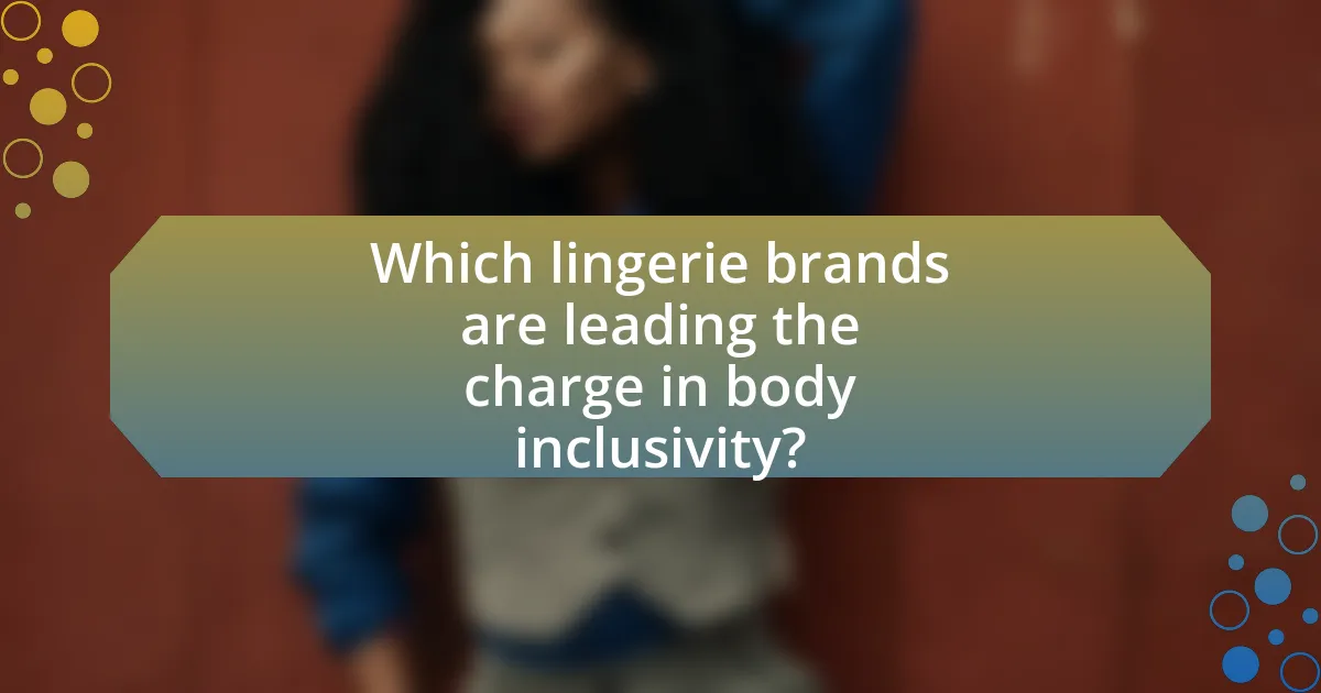 Which lingerie brands are leading the charge in body inclusivity?